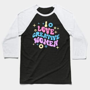 I love creative women Baseball T-Shirt